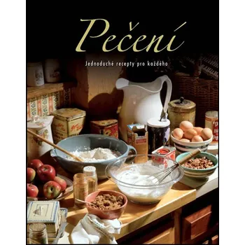 Pečení: Jednoduché recepty pro každého - Slovart