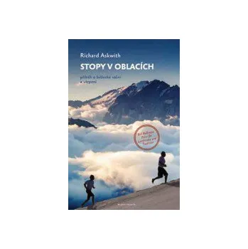 Stopy v oblacích - Příběh o běžecké vášni a utrpení - Richard Askwith