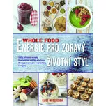 Whole food: Energie pro zdravý životní…