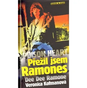 Umění Poison Heart: Přežil jsem Ramones - Dee Dee Ramone