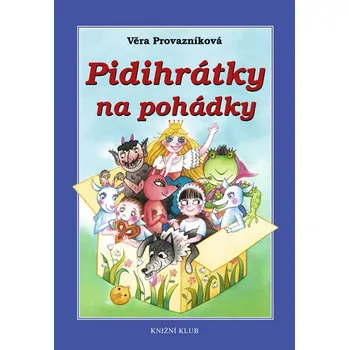 Pidihrátky na pohádky - Věra Provazníková