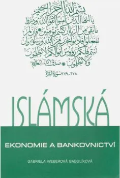 Islámská ekonomie a bankovnictví - Gabriela Weberová Babulíková