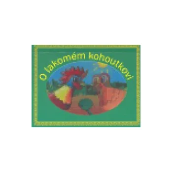 Pohádka O lakomém kohoutkovi - Edice