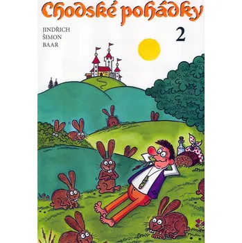 Chodské pohádky - Jindřich Šimon Baar; Milan Kocmánek Pohádka Chodské pohádky - Jindřich Šimon Baar; Milan Kocmánek