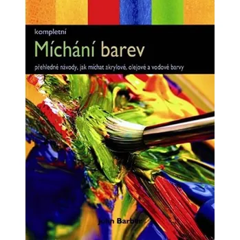 Míchání barev - pro umělce - John Barber