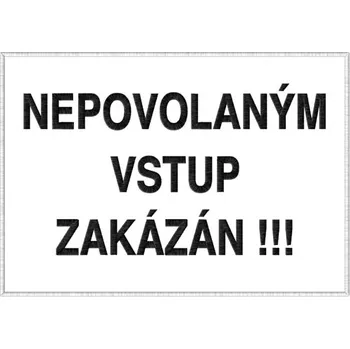Nášivka Nášivka Nepovolaným vstup zakázán !!! výstražná znamení, nášivky