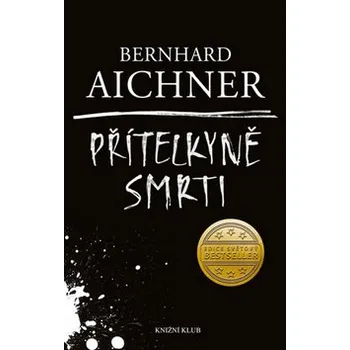 Recenze Přítelkyně smrti - Bernhard Aichner