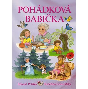 Pohádka Pohádková babička - Eduard Petiška; Kateřina Lovis Miler