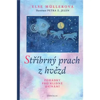 Pohádka Stříbrný prach z hvězd - Pohádky pro klidné usínání - Else Müllerová