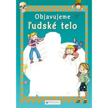 Bystrá hlava Objavujeme ľudské telo - Edice