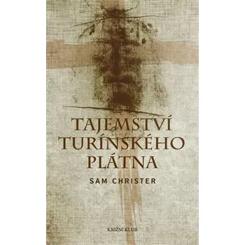 Tajemství Turínského plátna - Sam Christer