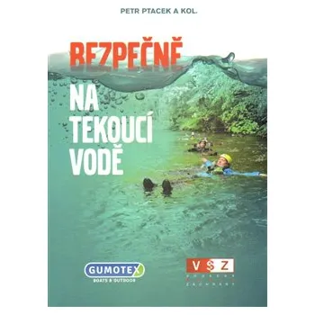 Bezpečně na tekoucí vodě - Petr Ptáček