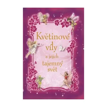 Pohádka Květinové víly a jejich tajemný svět - Edice