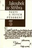 Jakoubek ze Stříbra - Texty a jejich působení - Ota Halama	Pavel Soukup