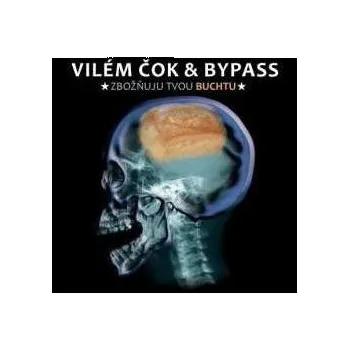 Česká hudba Zbožňuju Tvou buchtu - Vilém Čok & Bypass [CD]