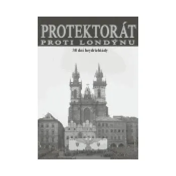 Protektorát proti Londýnu - Zdeněk Plachý
