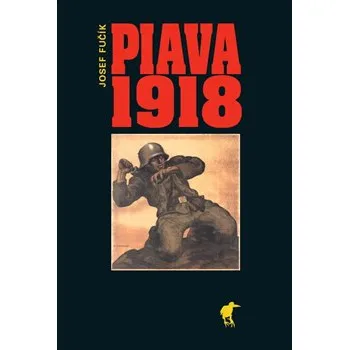 Piava 1918 - Josef Fučík