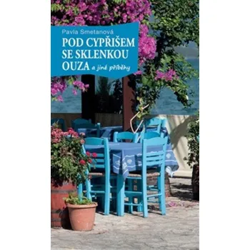 Pod cypřišem se sklenkou ouza - Pavla…