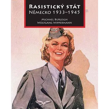 Rasistický stát - Německo 1933 - 1945 - Burleigh Michael, Wippermann Wolfang