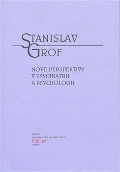 Nové perspektivy v psychiatrii a psychologii - Grof Stanislav