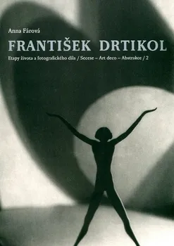 Umění Etapy života a fotografického díla 1, 2 - František Drtikol