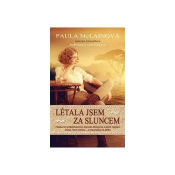 Létala jsem za sluncem - Paula McLainová
