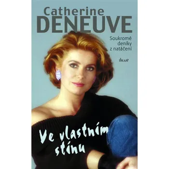 Literární biografie Ve vlastním stínu - Catherine Deneuve
