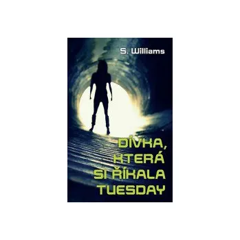 Dívka, která si říkala Tuesday - Stephen Williams
