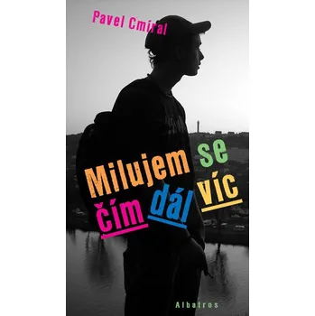 Poezie Milujem se čím dál víc (verše a písňové texty pro teenagery) - Cmíral Pavel