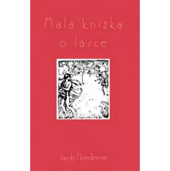 Malá knížka o lásce - Jacob Needleman