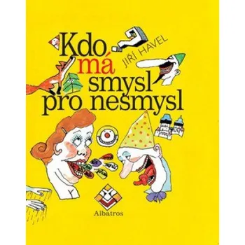 Kdo má smysl pro nesmysl - Havel Jiří Kniha Kdo má smysl pro nesmysl - Havel Jiří