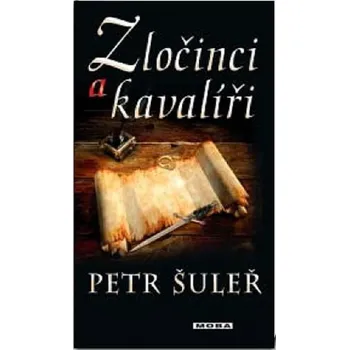 Zločinci a kavalíři - Šuleř Petr