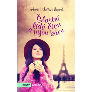 Šťastní lidé čtou a pijou kávu - Agnes Martin-Lugand