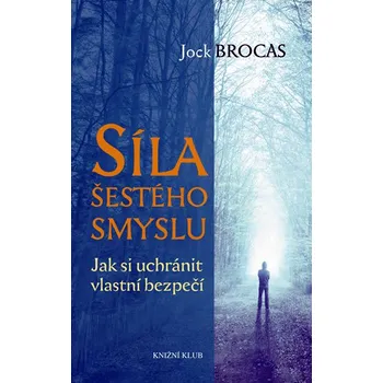 Osobní rozvoj Síla šestého smyslu - Jak si uchránit vlastní bezpečí - Brocas Jock