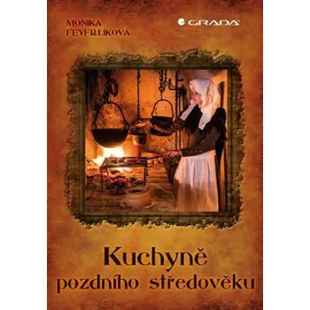 Kniha Kuchyně pozdního středověku - Monika Feyfrlíková (2015) [E-kniha]