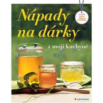 Nápady na dárky z mojí kuchyně: Co nám nabízí příroda a zahrada - Grada