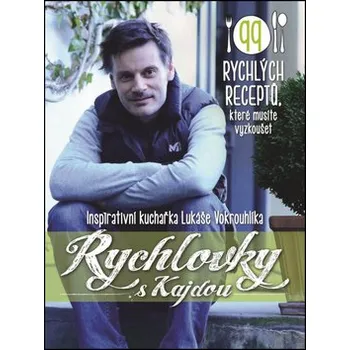 Rychlovky s Kajdou: 99 rychlých receptů, které musíte vyzkoušet - Lukáš Vokrouhlík