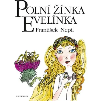 Polní žínka Evelínka - 4. vydání, v EMG 1. vydání - Nepil František Polní žínka Evelínka - 4. vydání, v EMG 1. vydání - Nepil František