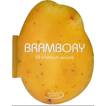 Brambory: 50 snadných receptů - Academia Barilla