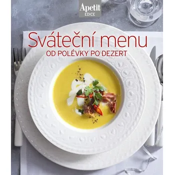 Sváteční menu od polévky po dezert: Edice Apetit - Apetit