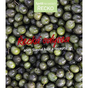 Řecká odysea: aneb Slavné báje a recepty: Apetit na cestách - Apetit