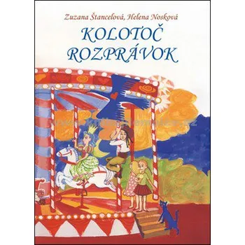 Kolotoč rozprávok - Zuzana Štancelová