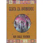 Cesta za svobodou - Ken Eagle Feather