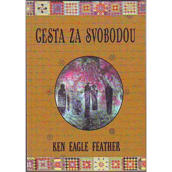 Cesta za svobodou - Ken Eagle Feather