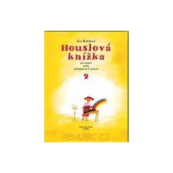 Bublová Eva - Houslová knížka pro radost 2 (Začínáme ve 3. poloze - noty pro housle)