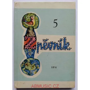 Zpěvník pro 5. ročník základní devítileté školy úprava písní: Petr Eben 1967