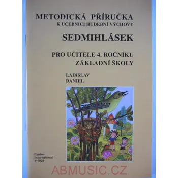 Hudební výchova Daniel Ladislav - Sedmihlásek - Metodická příručka (Pro učitele 4.ročníku)