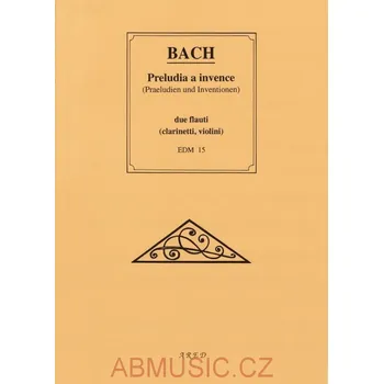 Bach J. S. - Preludia a invence - pro 2 flétny (flétna, klarinet, housle)