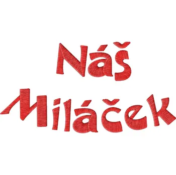 Nášivka Výšivka Náš miláček písmena, výšivka, valentýn, svátky