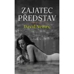 Zajatec představ - David Nemec
